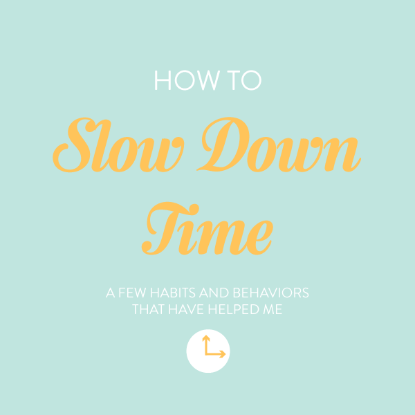 how to slow down time